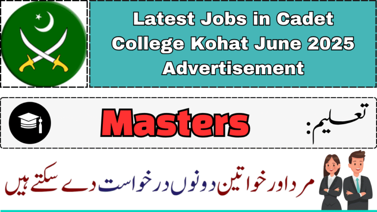 Latest Jobs in Cadet College Kohat June 2025 Advertisement
